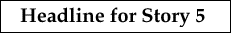 [Headline 5]